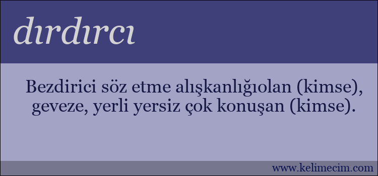 dırdırcı kelimesinin anlamı ne demek?