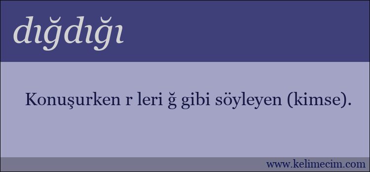 dığdığı kelimesinin anlamı ne demek?