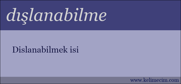 dışlanabilme kelimesinin anlamı ne demek?