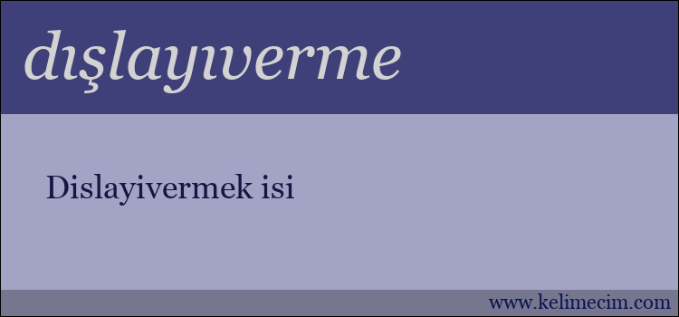 dışlayıverme kelimesinin anlamı ne demek?