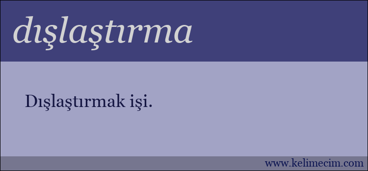 dışlaştırma kelimesinin anlamı ne demek?