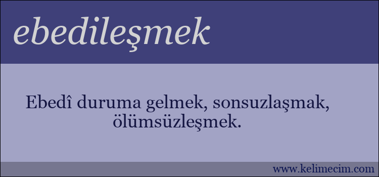 ebedileşmek kelimesinin anlamı ne demek?