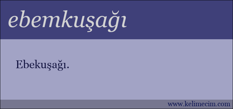 ebemkuşağı kelimesinin anlamı ne demek?