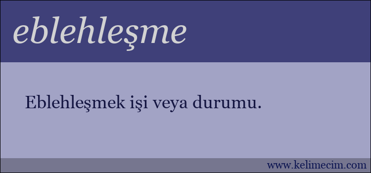 eblehleşme kelimesinin anlamı ne demek?