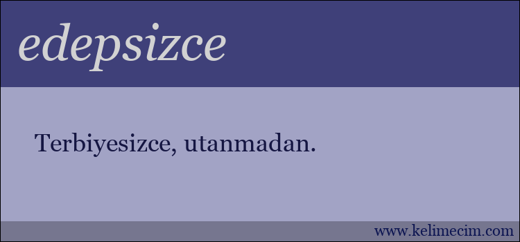 edepsizce kelimesinin anlamı ne demek?