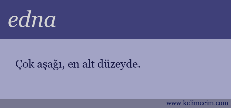 edna kelimesinin anlamı ne demek?