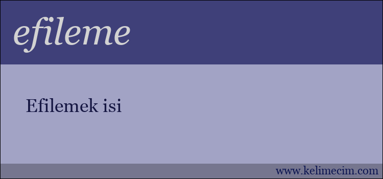 efileme kelimesinin anlamı ne demek?