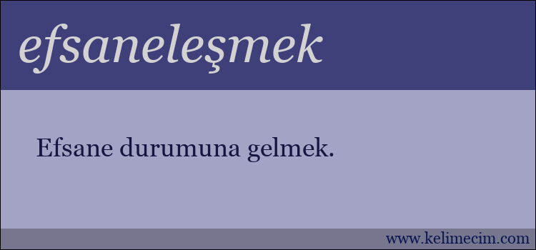 efsaneleşmek kelimesinin anlamı ne demek?