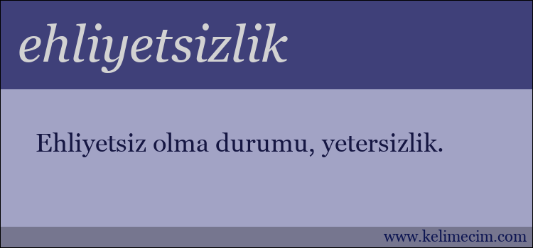 ehliyetsizlik kelimesinin anlamı ne demek?