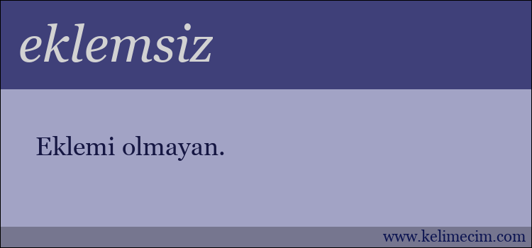 eklemsiz kelimesinin anlamı ne demek?