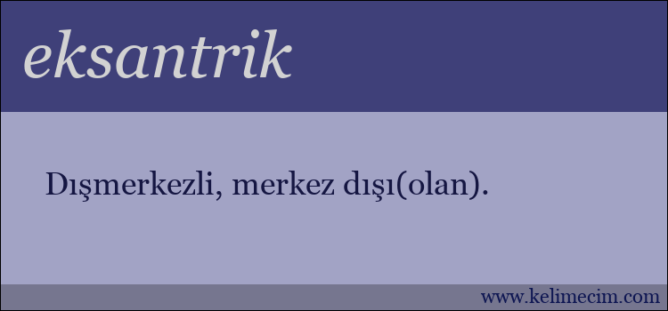 eksantrik kelimesinin anlamı ne demek?