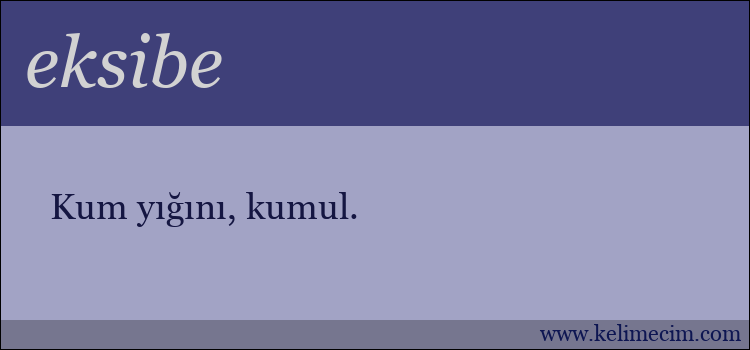 eksibe kelimesinin anlamı ne demek?