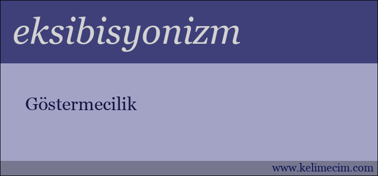 eksibisyonizm kelimesinin anlamı ne demek?