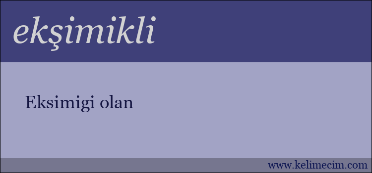 ekşimikli kelimesinin anlamı ne demek?