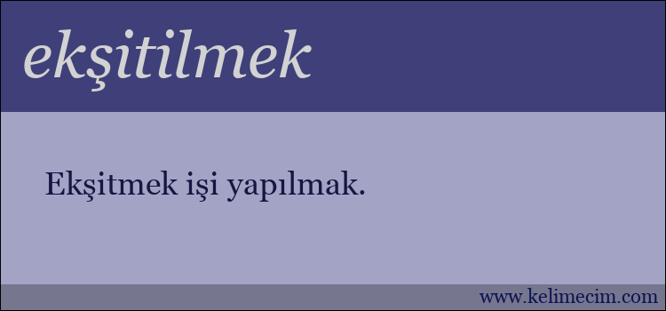 ekşitilmek kelimesinin anlamı ne demek?