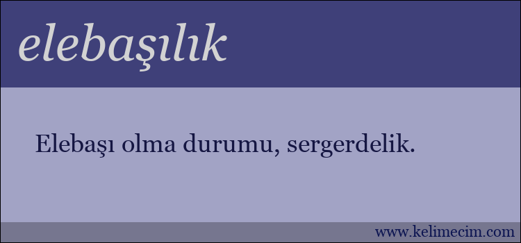 elebaşılık kelimesinin anlamı ne demek?