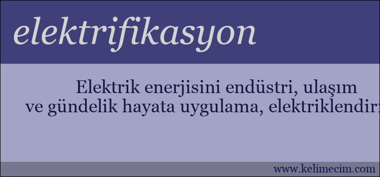 elektrifikasyon kelimesinin anlamı ne demek?