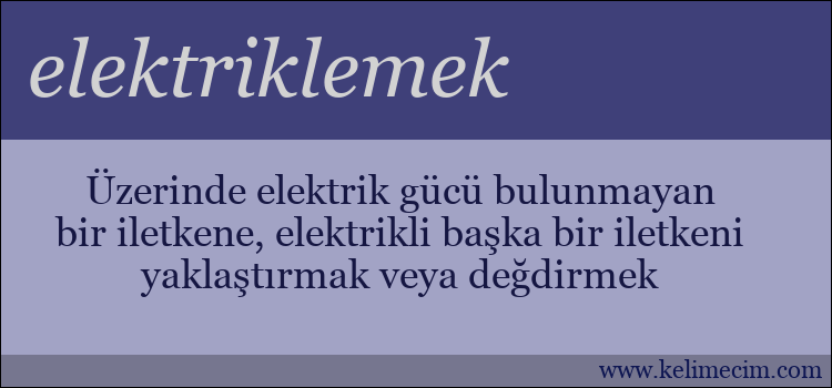 elektriklemek kelimesinin anlamı ne demek?