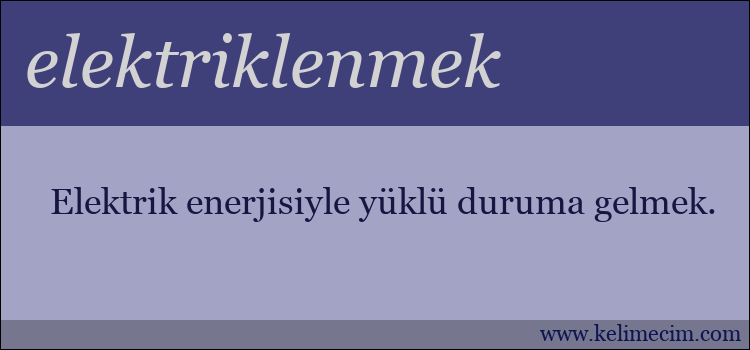 elektriklenmek kelimesinin anlamı ne demek?