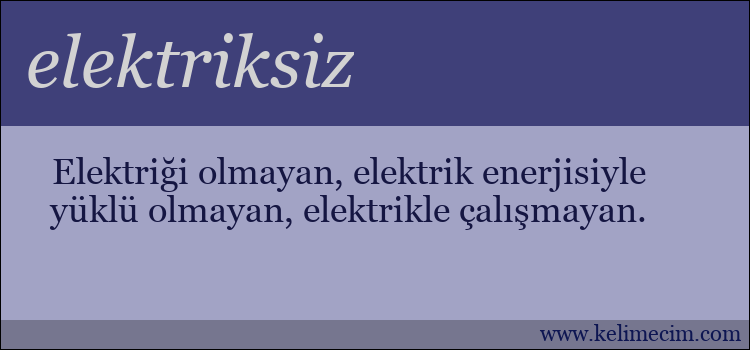 elektriksiz kelimesinin anlamı ne demek?