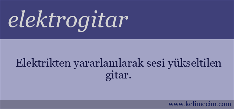 elektrogitar kelimesinin anlamı ne demek?