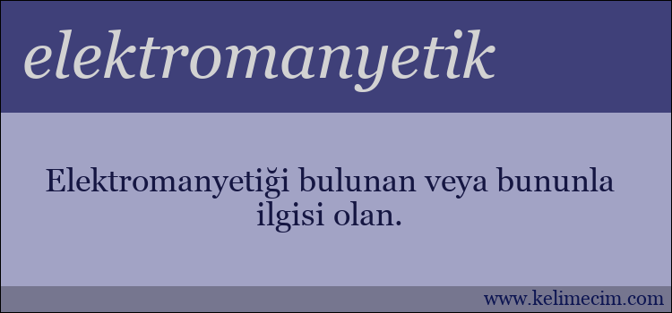 elektromanyetik kelimesinin anlamı ne demek?