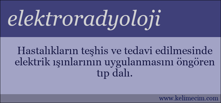 elektroradyoloji kelimesinin anlamı ne demek?