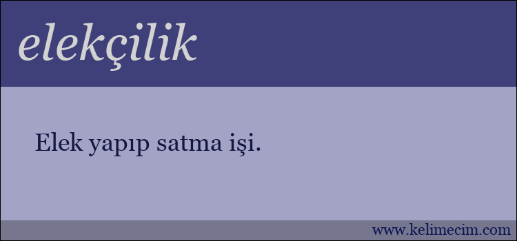 elekçilik kelimesinin anlamı ne demek?