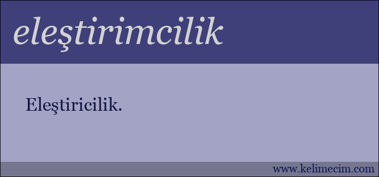 eleştirimcilik kelimesinin anlamı ne demek?