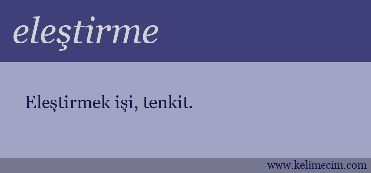 eleştirme kelimesinin anlamı ne demek?