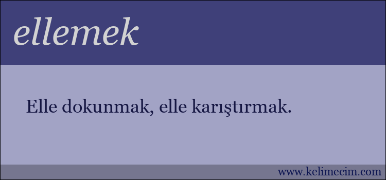 ellemek kelimesinin anlamı ne demek?