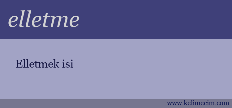 elletme kelimesinin anlamı ne demek?