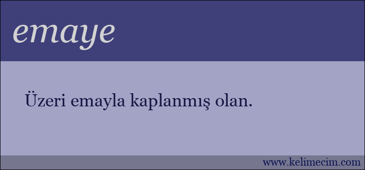 emaye kelimesinin anlamı ne demek?