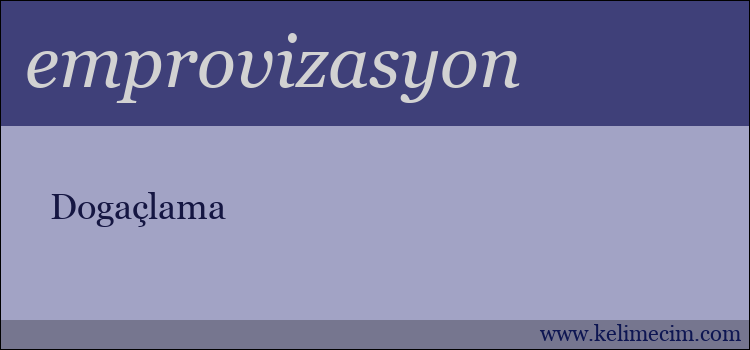 emprovizasyon kelimesinin anlamı ne demek?