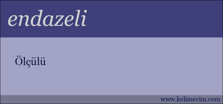 endazeli kelimesinin anlamı ne demek?