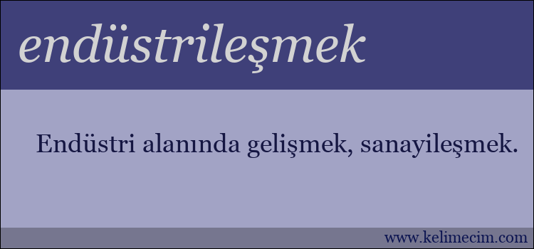 endüstrileşmek kelimesinin anlamı ne demek?