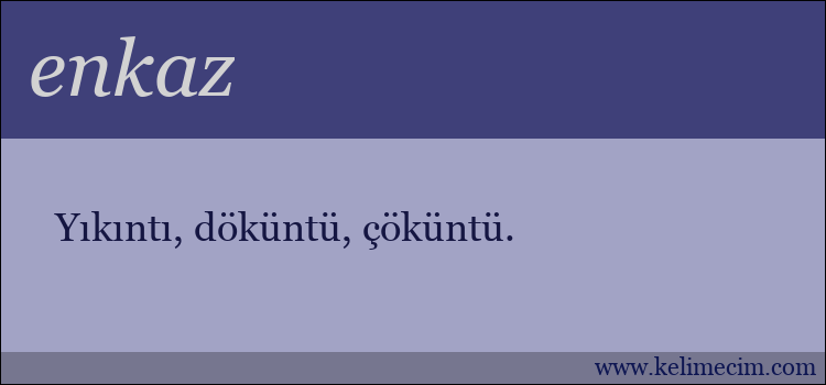 enkaz kelimesinin anlamı ne demek?