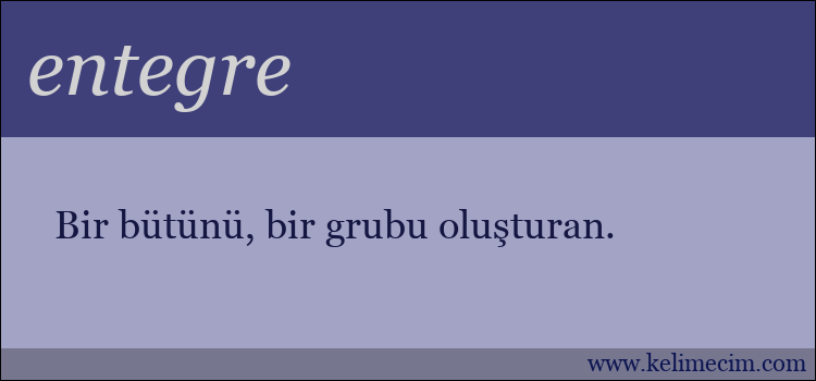 entegre kelimesinin anlamı ne demek?