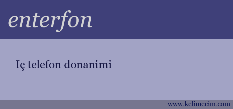 enterfon kelimesinin anlamı ne demek?