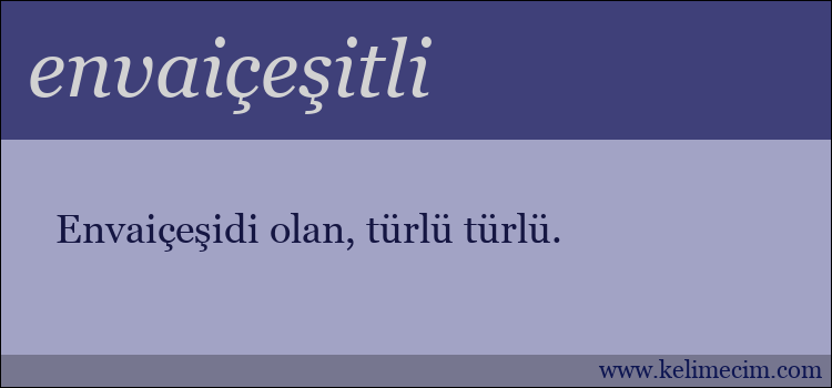 envaiçeşitli kelimesinin anlamı ne demek?