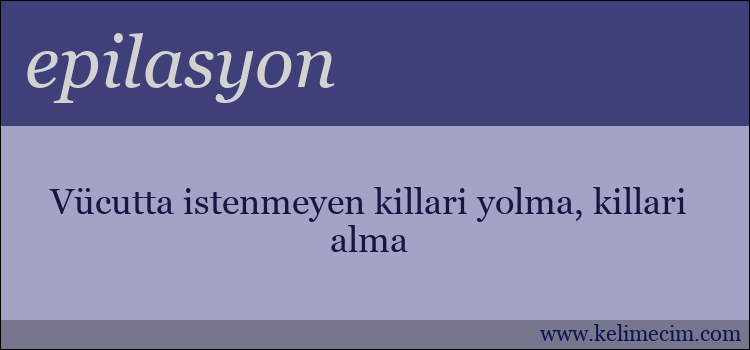 epilasyon kelimesinin anlamı ne demek?