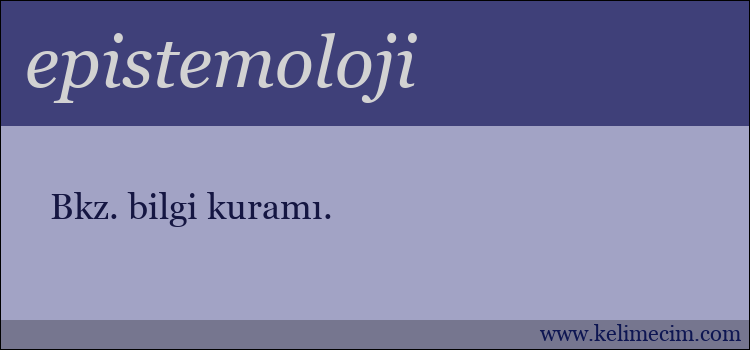 epistemoloji kelimesinin anlamı ne demek?