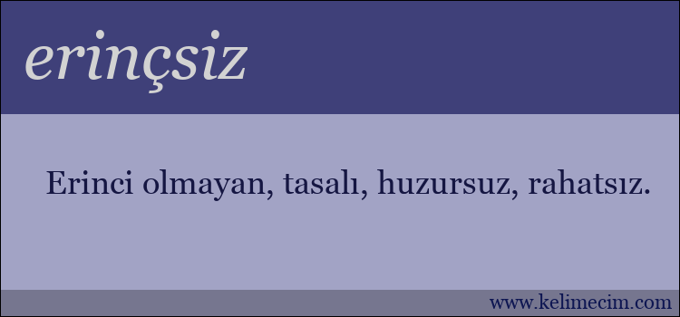 erinçsiz kelimesinin anlamı ne demek?