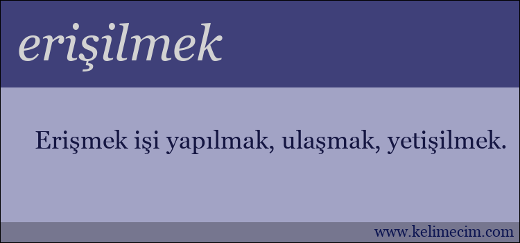 erişilmek kelimesinin anlamı ne demek?