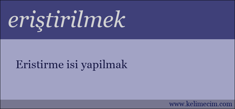 eriştirilmek kelimesinin anlamı ne demek?