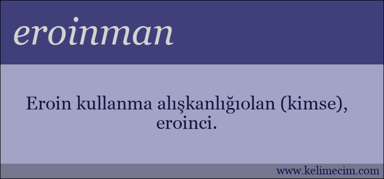 eroinman kelimesinin anlamı ne demek?