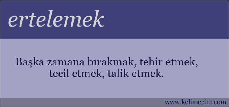 ertelemek kelimesinin anlamı ne demek?