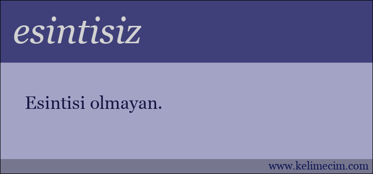 esintisiz kelimesinin anlamı ne demek?