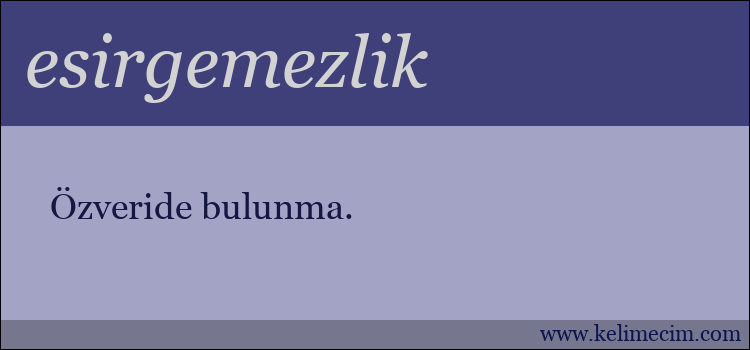 esirgemezlik kelimesinin anlamı ne demek?