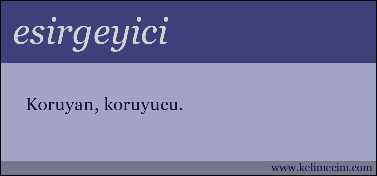 esirgeyici kelimesinin anlamı ne demek?